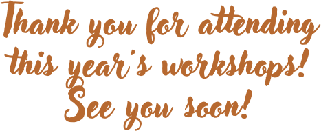 Thank you for attending this year's workshops! See you soon!
